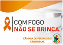 Campanha "COM FOGO NÃO SE BRINCA"